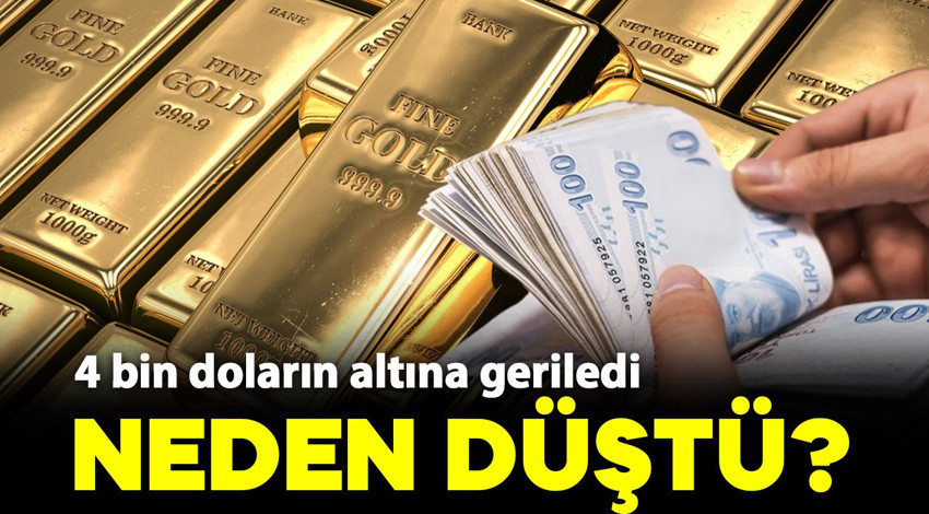 Altın 4 bin doların altına düştü! İşte nedeni