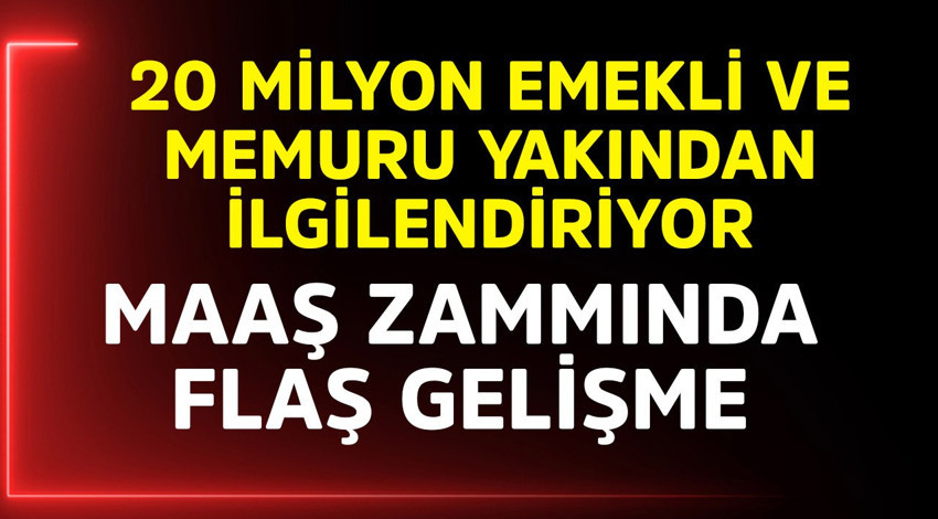 20 milyon emekli ve memuru yakından ilgilendiriyor! Maaş zammında flaş gelişme