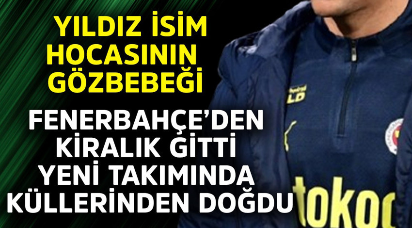 Fenerbahçe'den kiralık olarak gitti, yeni takımında yeniden doğdu! Yıldız isim hocasının gözbebeği