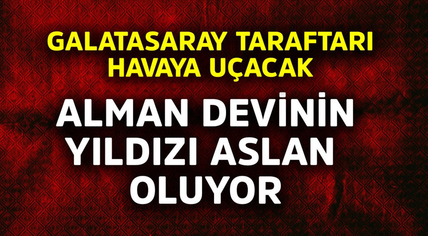 Galatasaray taraftarı havaya uçacak! Alman devinin yıldızı aslan oluyor