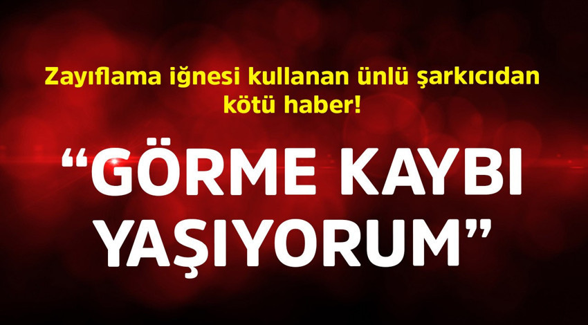 Zayıflama iğnesi kullanan ünlü şarkıcıdan kötü haber! "Görme kaybı yaşıyorum"