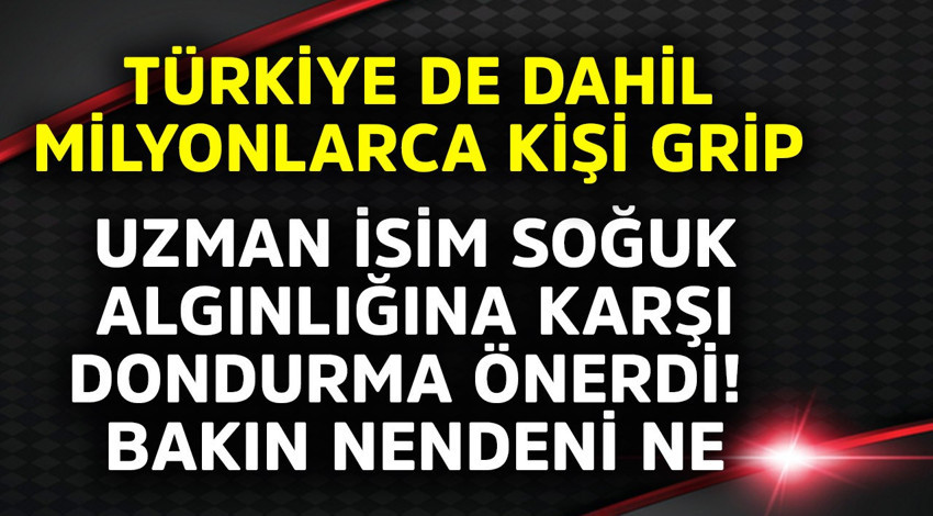 Türkiye de dahil milyonlarca kişi grip! Uzman isim soğuk algınlığına "dondurma" önerdi nedeni duyanlar şaştı kaldı