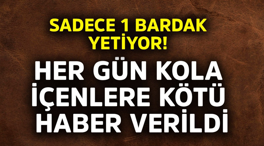 Sadece 1 bardak yetiyor! Her gün kola içenlere kötü haber verildi! Vücutta bakın ne oluyor