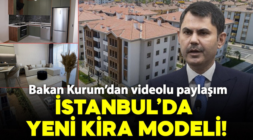 İstanbul'da yeni kira modeli: Bakan Kurum videolu paylaşım yaptı!