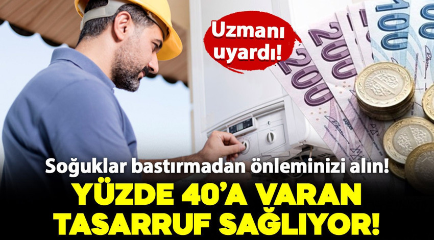 Uzmanlar uyardı: Kış öncesi kombi bakımı şart! Yüzde 40'a varan tasarruf sağlıyor