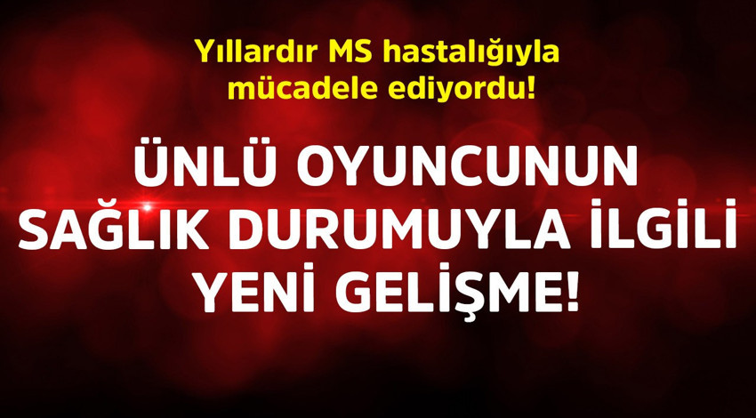 Yıllardır MS hastalığıyla mücadele ediyordu! Ünlü oyuncunu sağlık durumuyla ilgili yeni gelişme