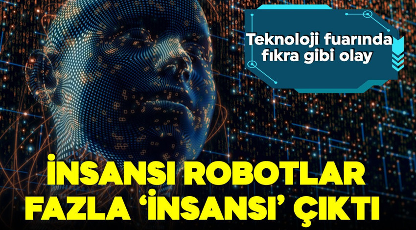 Teknoloji fuarında fıkra gibi olay! İnsansı robotlar fazla 'insansı' çıktı! Mekanik değil, makyajlı!