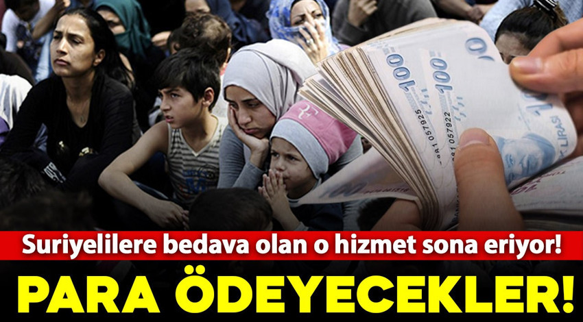 Suriyelilere bedava olan o hizmet sona eriyor! Bundan sonra para ödeyecekler