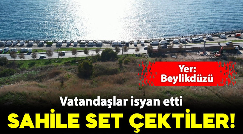 Beylikdüzü sahiline set çektiler! Vatandaşlar isyan etti: "Her geçen gün artıyorlar"