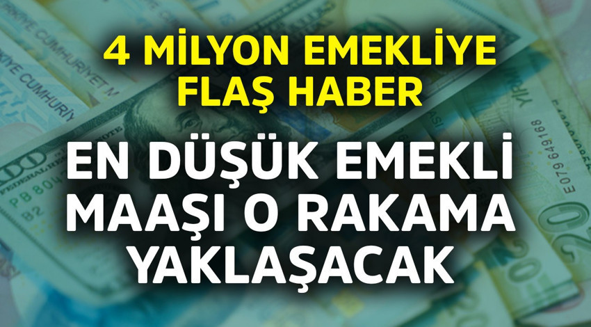 En düşük emekli maaşı o rakama yaklaşacak! 4 milyon emekliye flaş haber