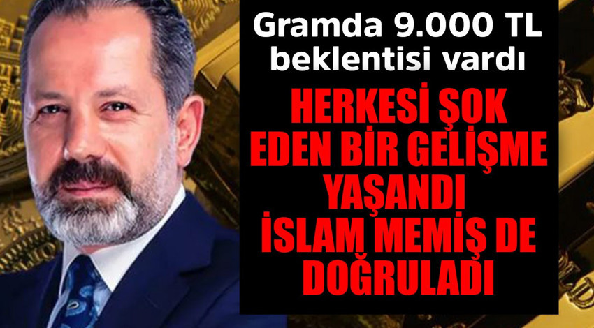 Gram altında 9.000 TL beklentisi vardı! Herkesi şok eden gelişme yaşandı, İslam Memiş de doğruladı