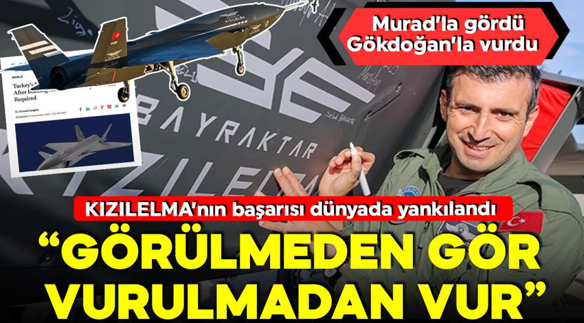 KIZILELMA'nın başarısı dünyada yankılandı: Dünya şaşkınlıkla izledi! 'Görünmeden gör, vurulmadan vur'