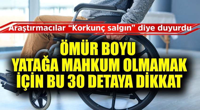 Araştırmacılar "Korkunç felç salgını var" diyerek duyurdu! Ömür boyu yatağa mahkum olmamak için 30 tanesine dikkat