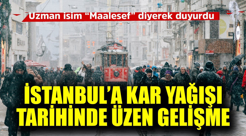 İstanbul'a kar yağışı tarihinde üzen gelişme! Uzman isim "Maalesef" diyerek duyurdu