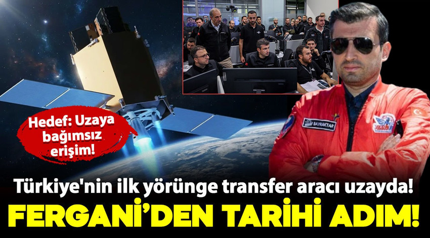 Fergani'den tarihi adım: Türkiye'nin ilk yörünge transfer aracı FGN-TUG-S01 uzayda!