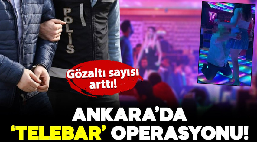 Ankara'da 'telebar' operasyonu: Gözaltı sayısı 70'e çıktı