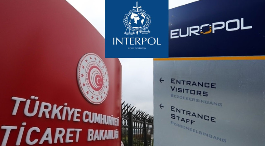 Ticaret Bakanlığı'ndan Europol ve Interpol ile ortak çalışma!