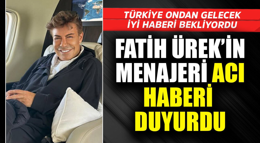 Türkiye ondan gelecek iyi haberi bekliyordu! Fatih Ürek'in menajeri acı haberi duyurdu
