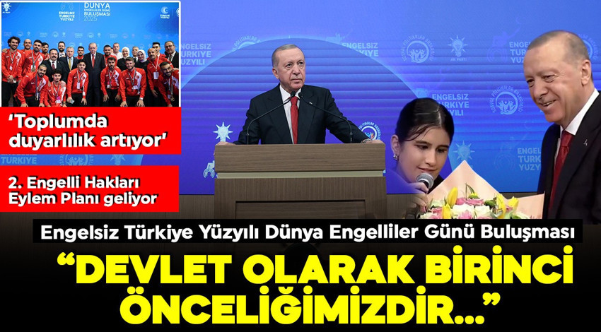 Dünya Engelliler Günü buluşması! Cumhurbaşkanı Erdoğan: Engelli sorunlarını çözmek devletin birinci önceliği