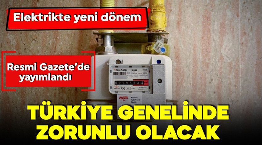 Elektrikte yeni dönem! Resmi Gazete'de yayımlandı! Türkiye genelinde zorunlu olacak