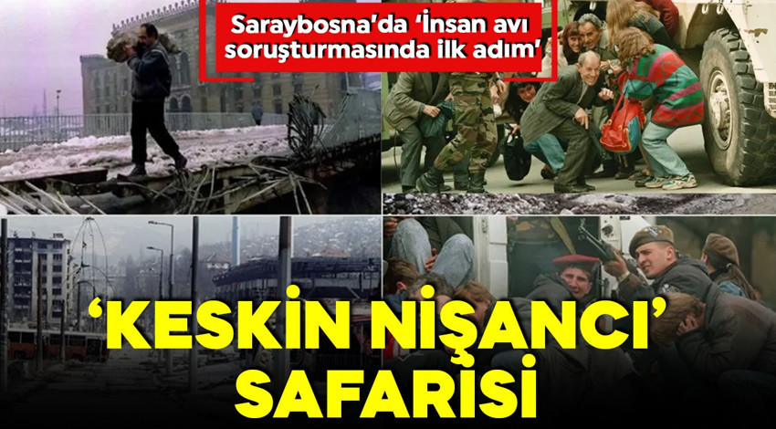 Bosna'da "keskin nişancı safarisi"...  İnsan avı soruşturmasında ilk adım!