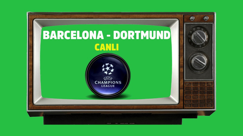 Barcelona Dortmund CANLI