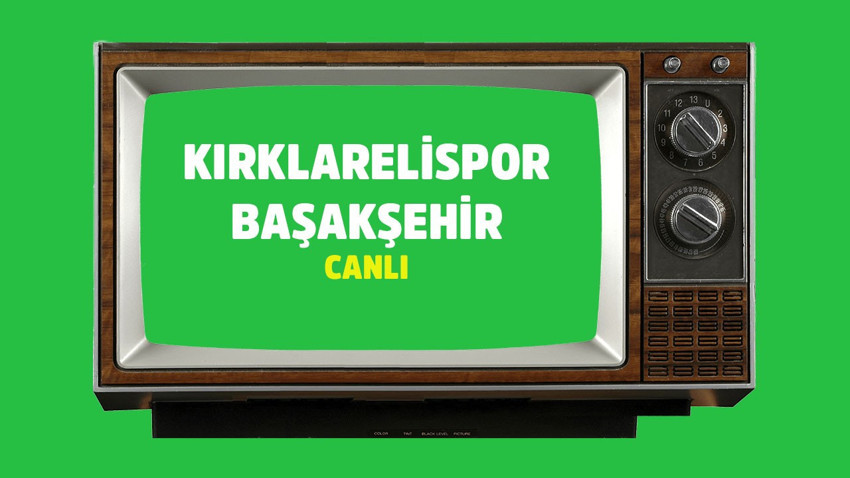 Kırklarelispor - Başakşehir CANLI