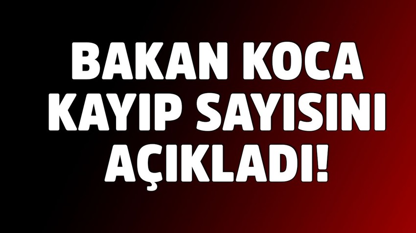 Bakan Koca ölü ve hasta sayısını açıkladı