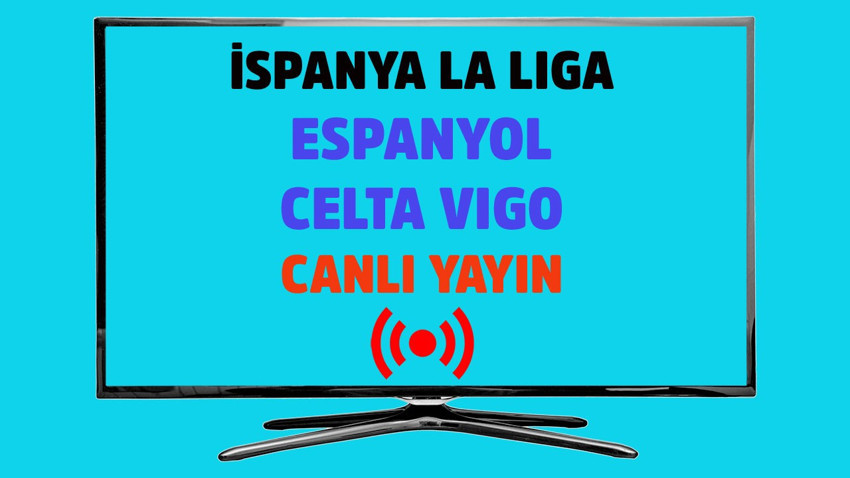 Espanyol - Celta Vigo CANLI