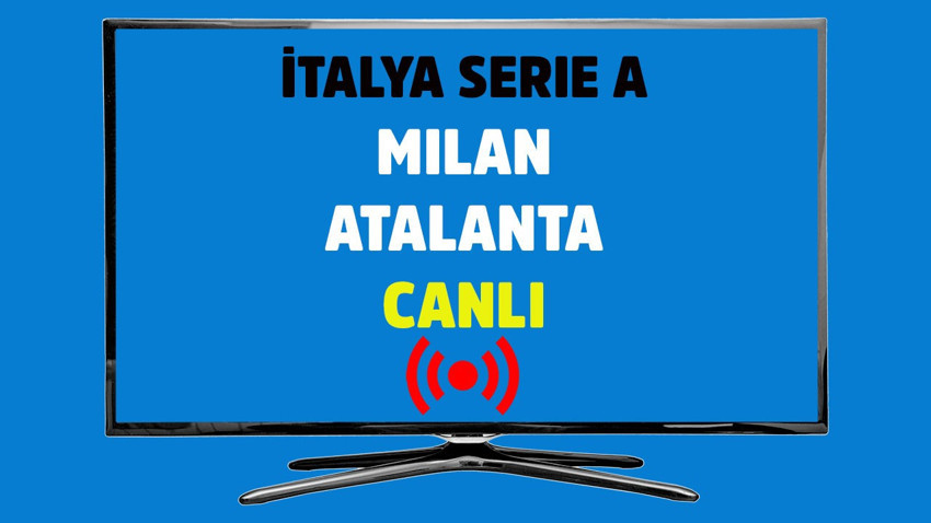 Milan - Atalanta CANLI İZLE