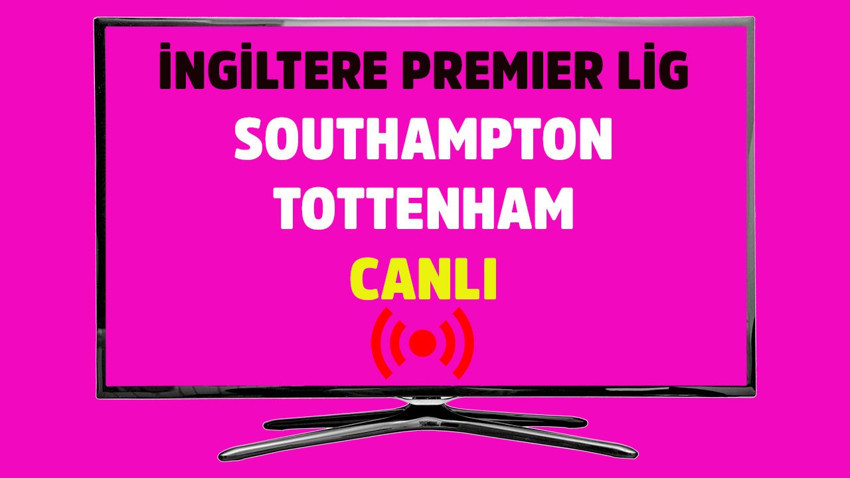 Southampton - Tottenham CANLI İZLE