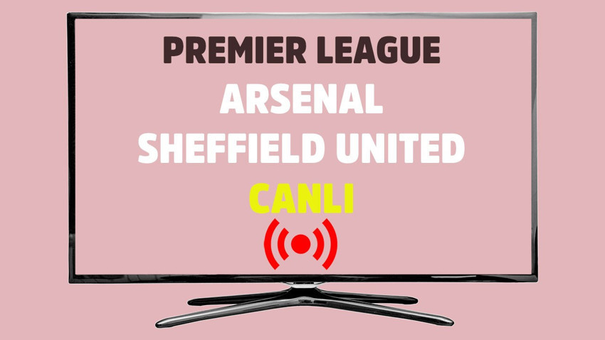 Arsenal - Sheffield United CANLI