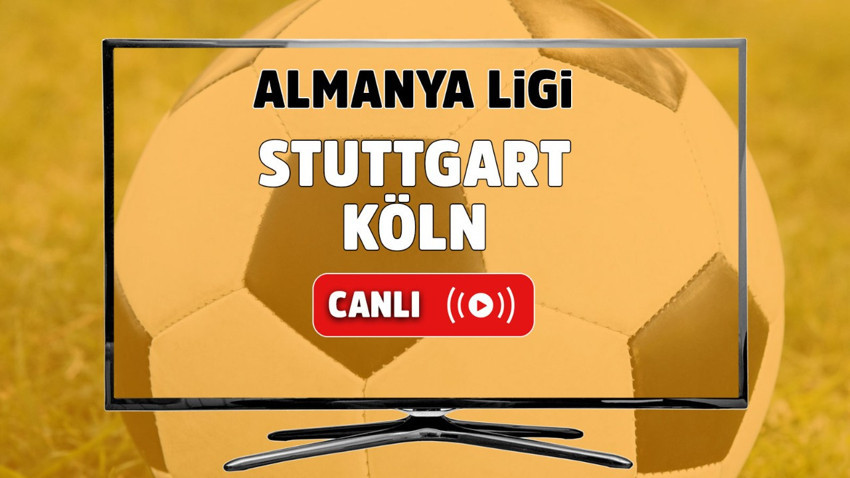 Stuttgart - Köln Canlı izle