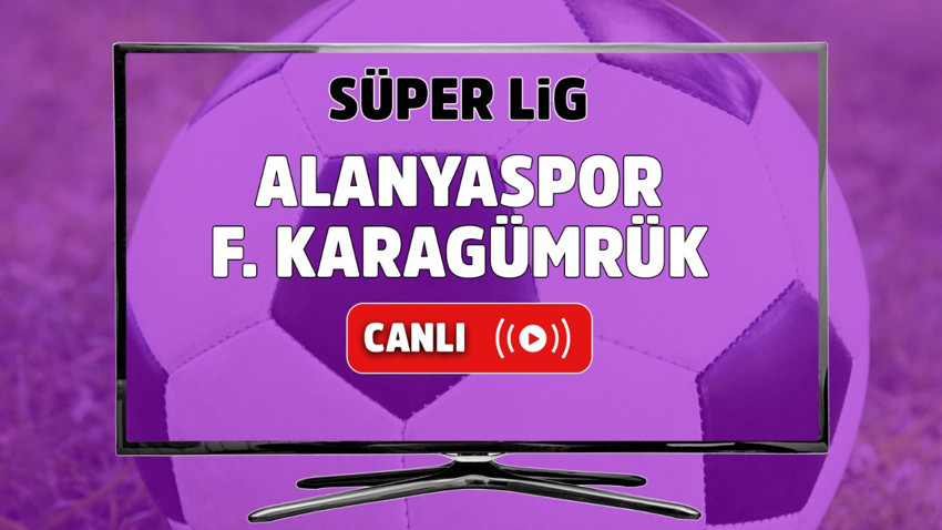 Alanyaspor – Karagümrük Canlı İzle