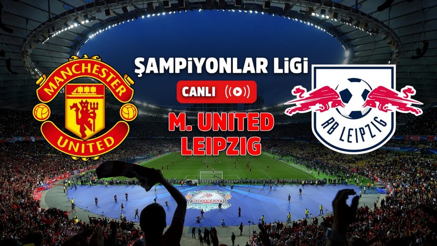 Manchester United – Leipzig Canlı İzle