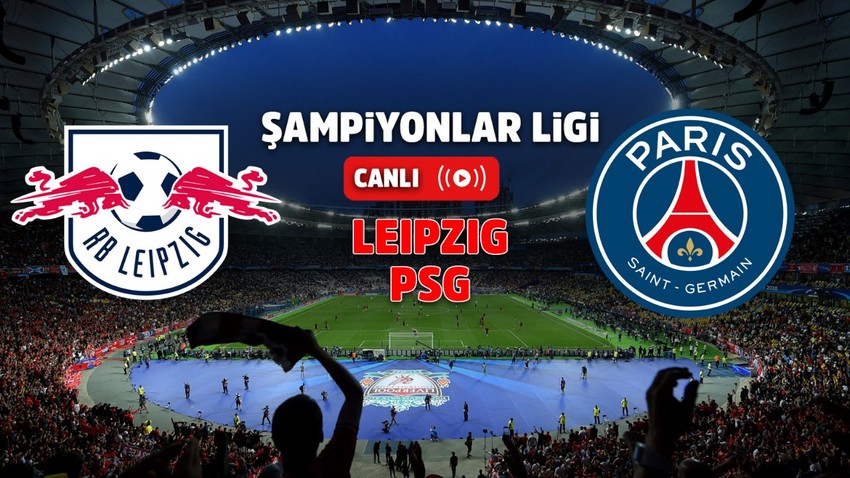 Leipzig – PSG Canlı maç izle