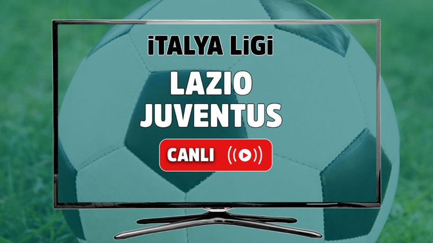 Lazio - Juventus Canlı maç izle