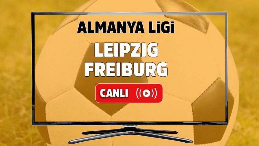 Leipzig - Freiburg Canlı maç izle