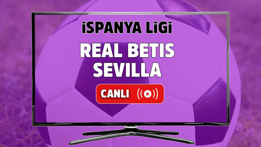 Real Betis - Sevilla Canlı maç izle