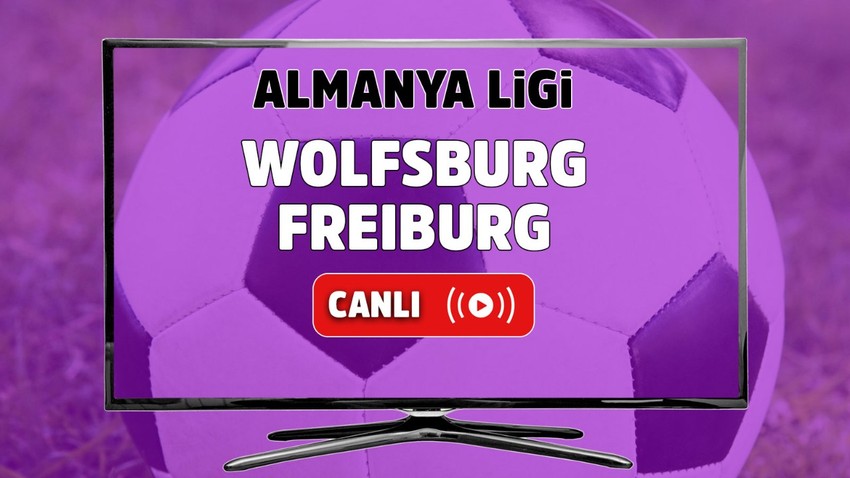 Wolfsburg – Freiburg Canlı izle