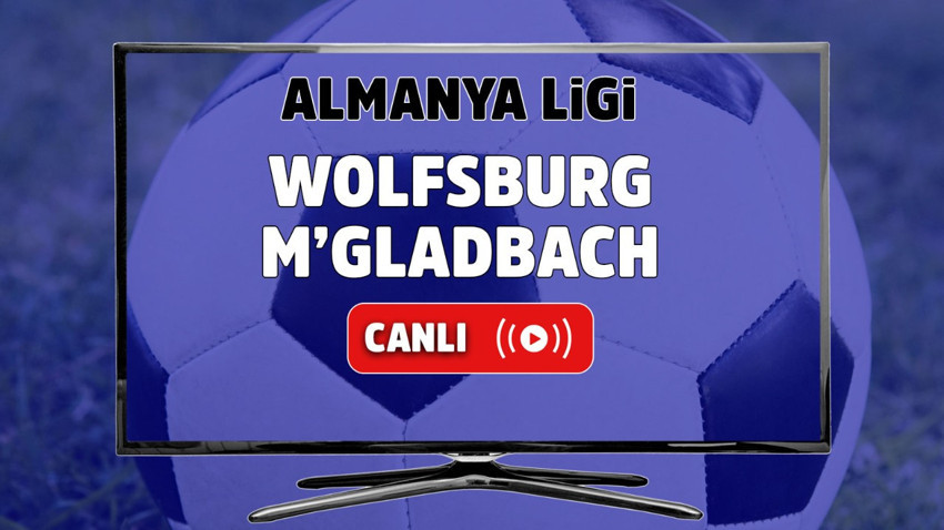 Wolfsburg – M’gladbach Canlı