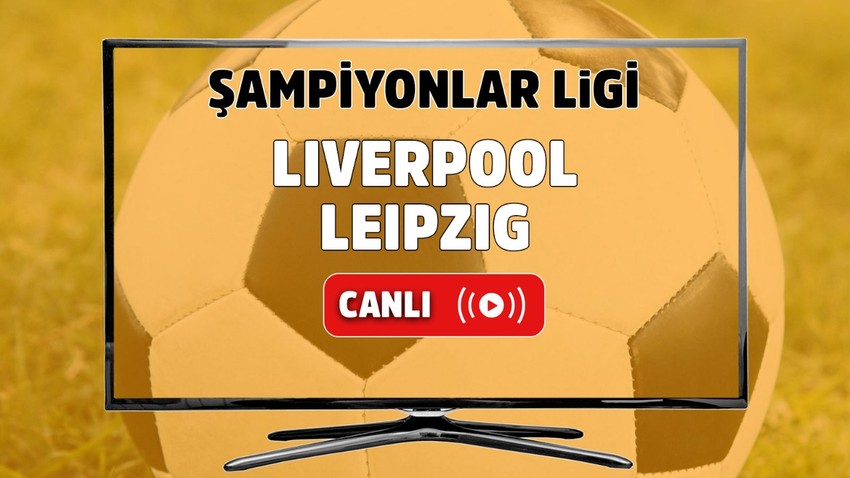 Liverpool – Leipzig Canlı maç izle