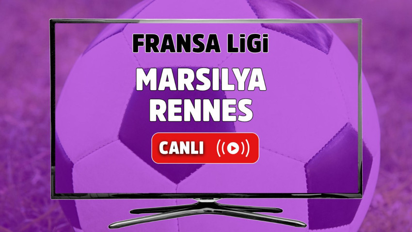 Marsilya - Rennes Canlı maç izle