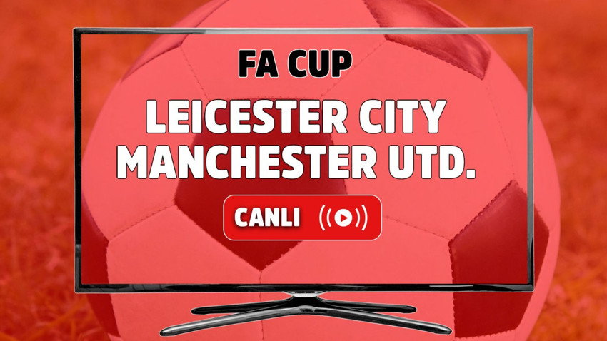 Leicester City – Manchester United Canlı maç izle