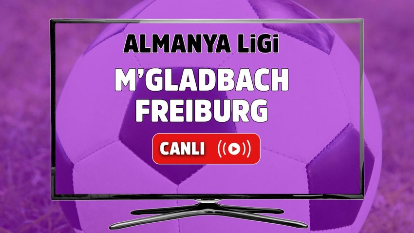 M’gladbach – Freiburg Canlı izle