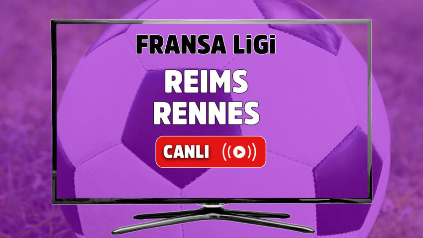 Reims - Rennes Canlı maç izle