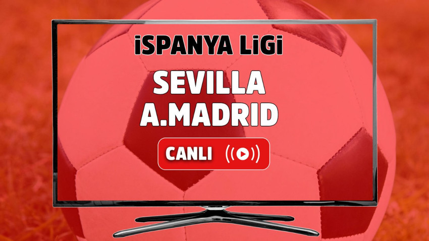 Sevilla - Atletico Madrid Canlı maç izle