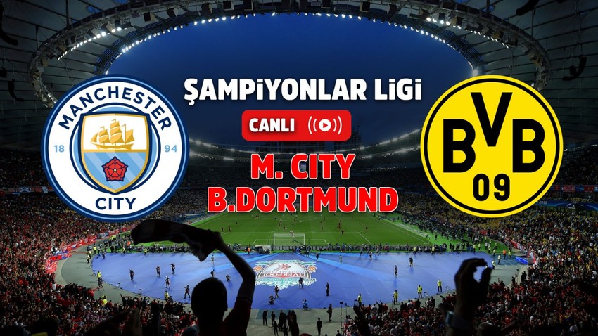 Manchester City – Borussia Dortmund Canlı maç izle