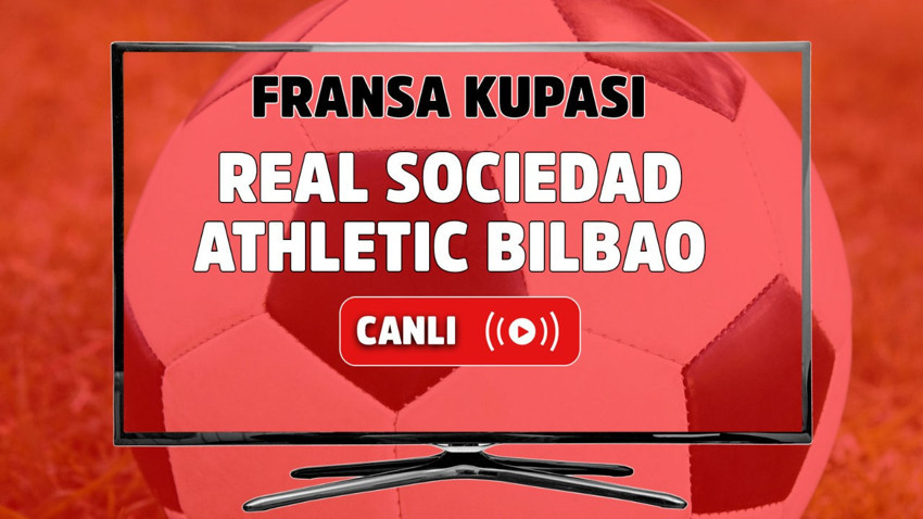 Real Sociedad - Athletic Bilbao Canlı