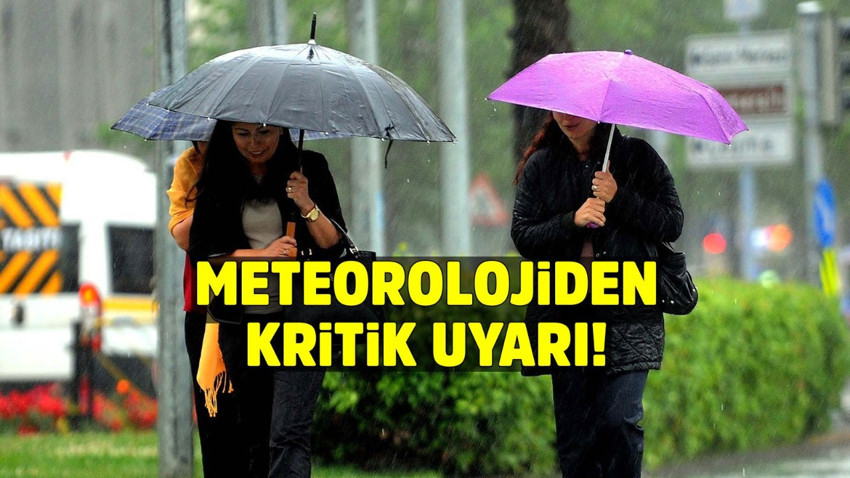 Meteoroloji'den kritik uyarı!